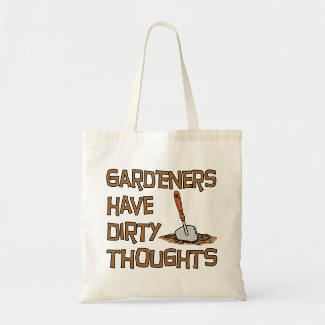 Gardeners Have Dirty Thoughts Funny Tote Bag (Front)