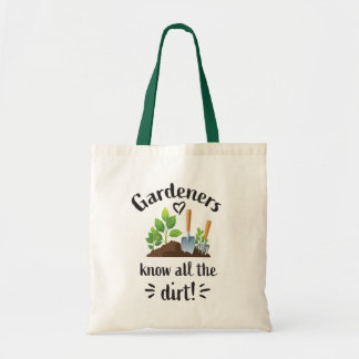 Gardeners know all the dirt!" tote bag