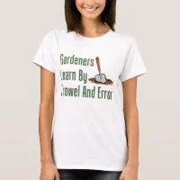 https://rlv.zcache.com/gardeners_learn_trowel_and_error_t_shirt-r316969f042b3430e98ff005b2fca5610_k2gml_200.webp