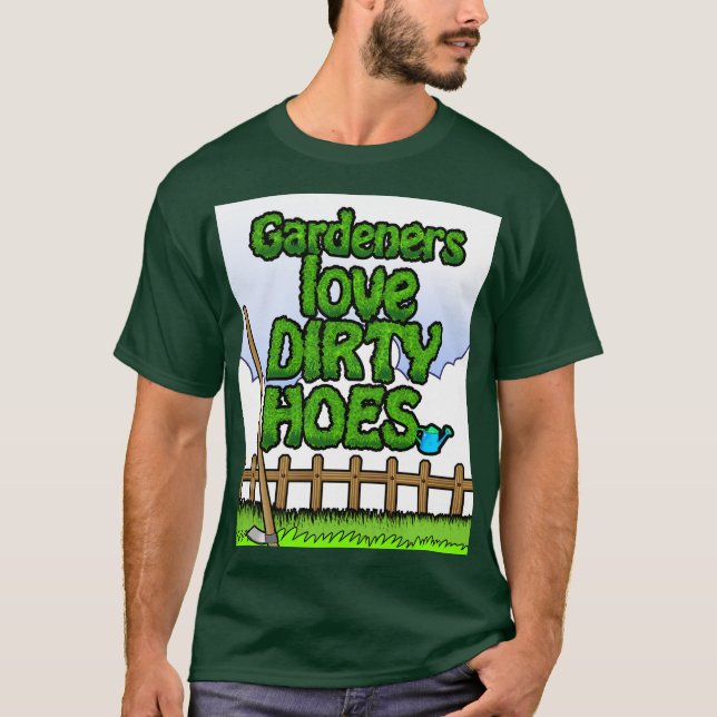 Gardeners Love Dirty Hoes(Cartoon) T-Shirt (Front)