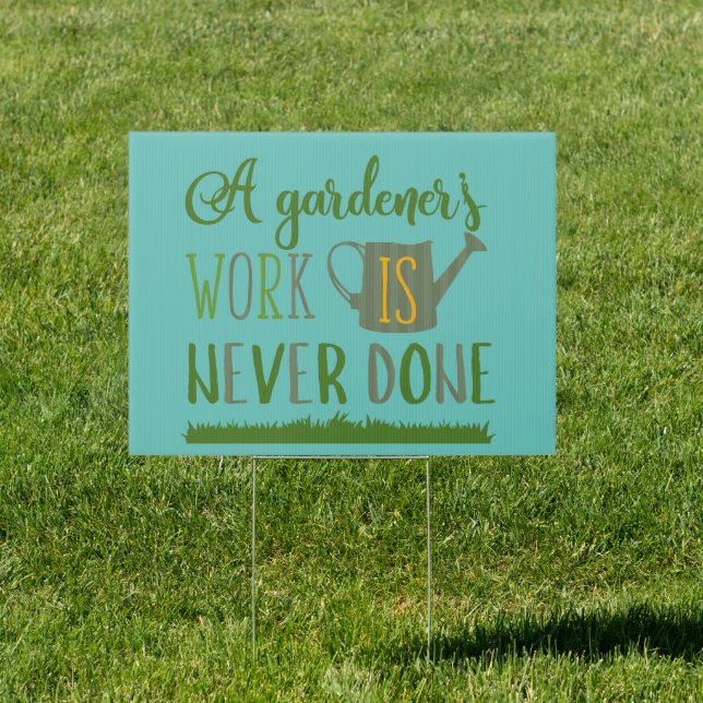 Gardener's Work Never Done Aqua Yard Sign (Insitu)