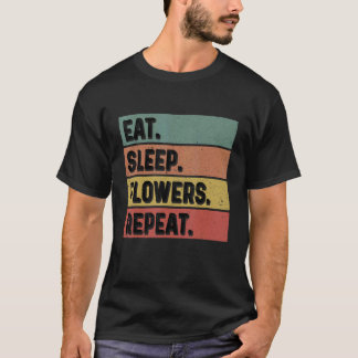Gardening 4\Eat Sleep Flowers Repeat Gardener Bota T-Shirt
