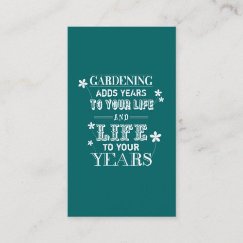 Gardening Adds Years To Your Life... Business Cards