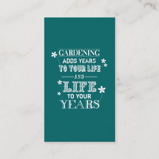 Customizable Gardening Adds Years To Your Life... Business Cards
