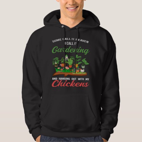 Gardening and hanging out with my Chickens Garden Hoodie