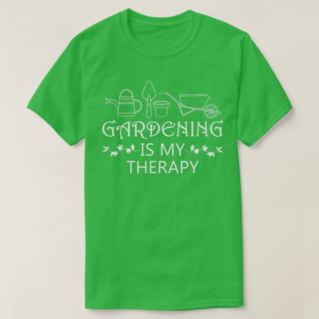 Gardening as Therapy Funny Gardener Plants TShirt (Design Front)