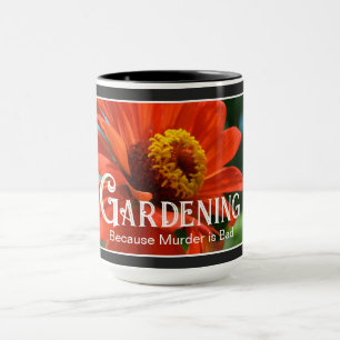 Gardening - Because Murder is Bad funny saying Mug