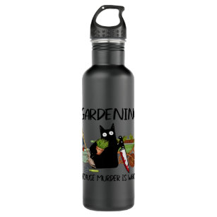 GARDENING BECAUSE MURDER IS WRONG Funny Black Cat Stainless Steel Water Bottle