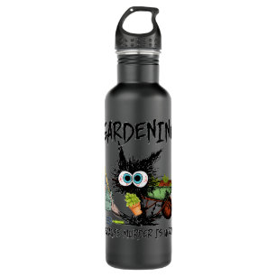 Gardening Because Murder Is Wrong Funny Cat Garden Stainless Steel Water Bottle