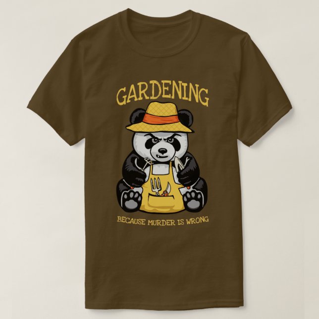 Gardening Because Murder Is Wrong Plant Lover Evil T-Shirt (Design Front)