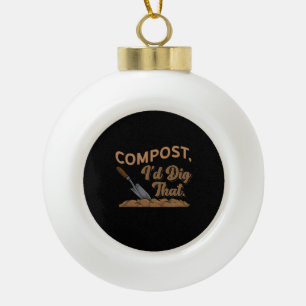 Gardening Compost Gardener Gift Ceramic Ball Christmas Ornament