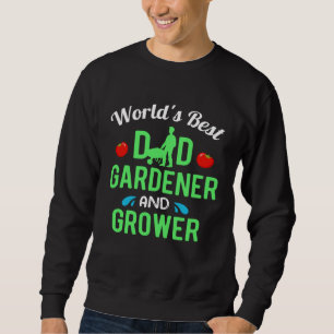 Gardening Dad Gardener Worlds Best Sweatshirt