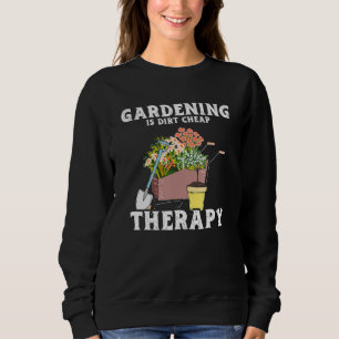 Gardening Dirt Cheap Therapy  Garden Plants  Garde Sweatshirt