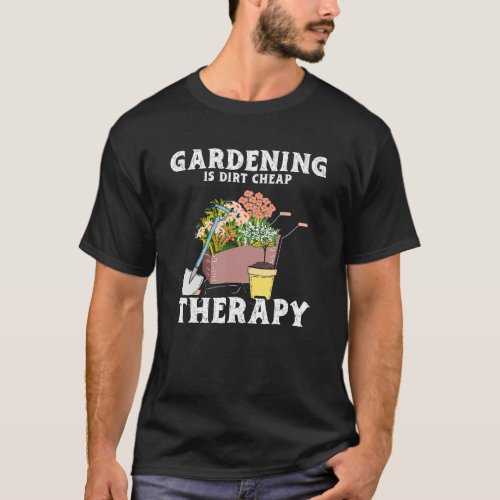 Gardening Dirt Cheap Therapy  Garden Plants  Garde T_Shirt