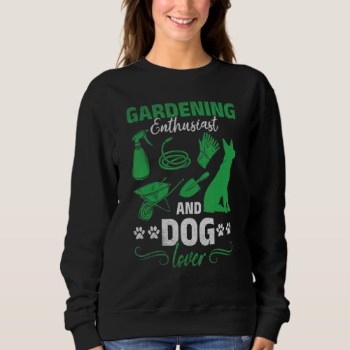 Gardening Enthusiast And Dog  Garden Gardener Sweatshirt