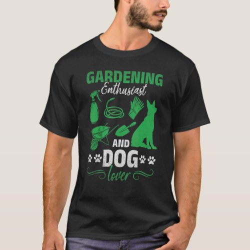 Gardening Enthusiast And Dog  Garden Gardener T_Shirt