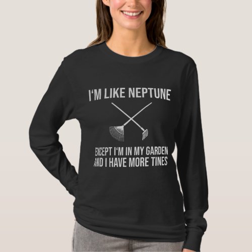 Gardening Farmer Gardener Neptune Tines Rake T_Shirt