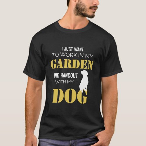 Gardening Funny Garden And Dog Gift _ Women Men Ga T_Shirt