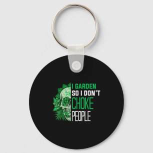Gardening Funny Garden Designs I Garden So I Don't Keychain