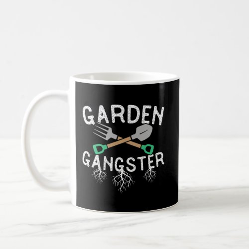 Gardening Gangster Garden Planting Watering Weedin Coffee Mug