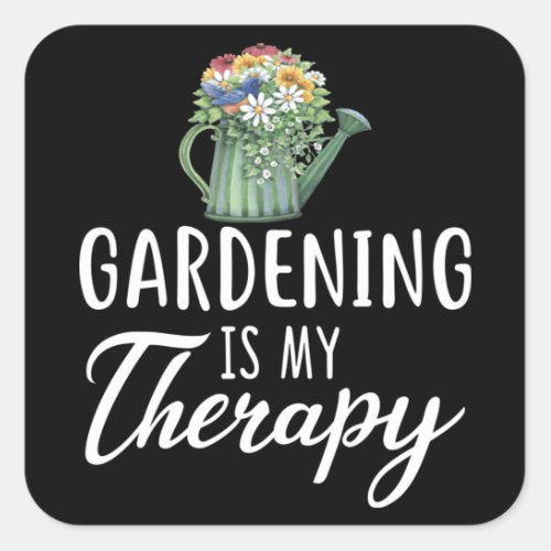 Gardening Gift Gardening Is My Therapy Gardening Square Sticker