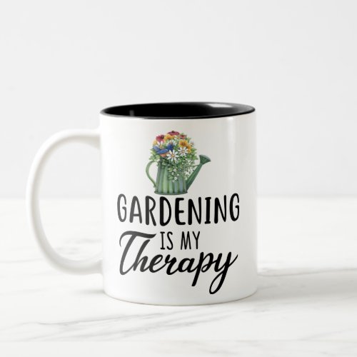Gardening Gift Gardening Is My Therapy Gardening Two_Tone Coffee Mug