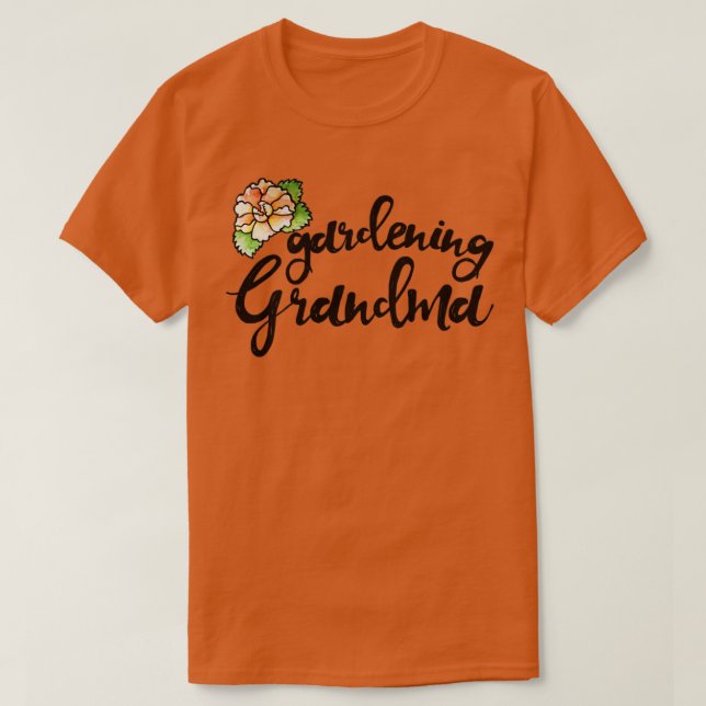 Gardening Grandma T-Shirt (Design Front)