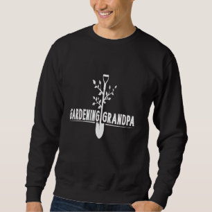 Gardening Grandpa Garden Plant Lover And Gardener  Sweatshirt