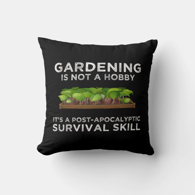 Gardening Is a Post-Apocalyptic Survival Skill Throw Pillow (Front)