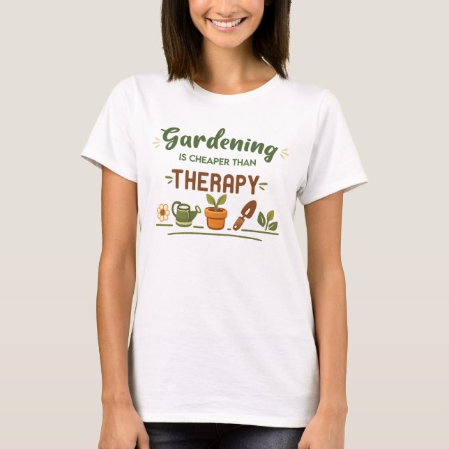 Gardening Is Cheaper Than Therapy Shirt, Funny Gar T-Shirt (Front)