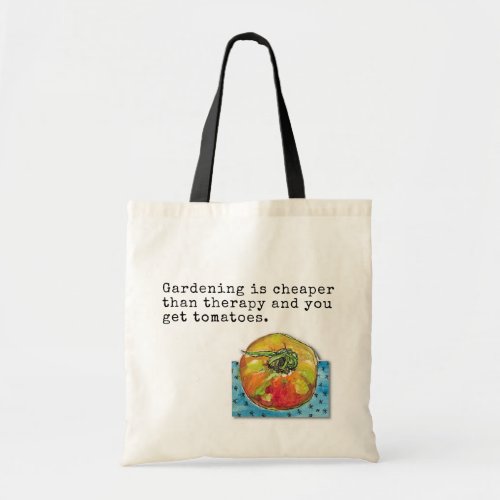 Gardening is Cheaper than Therapy Tote Bag