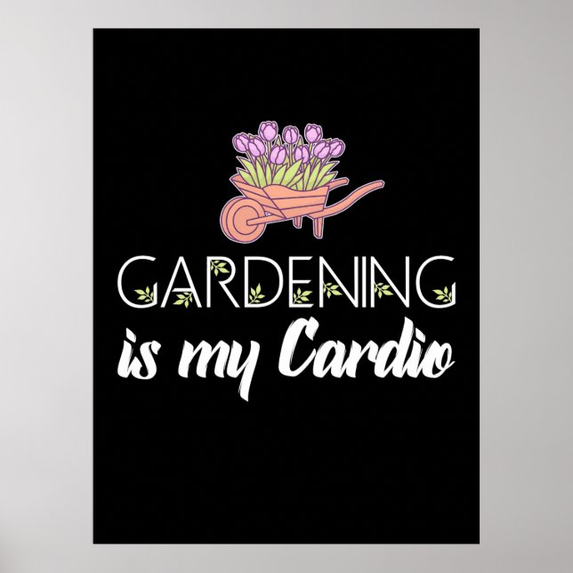 Gardening Is My Cardio Poster (Front)
