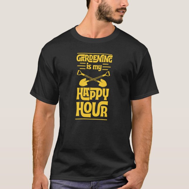 Gardening Is My Happy Hour Cute Gardener Love T-Shirt (Front)