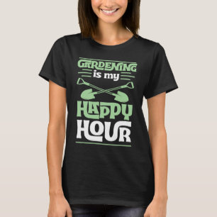 Gardening Is My Happy Hour Funny Cute Gardener Lov T-Shirt