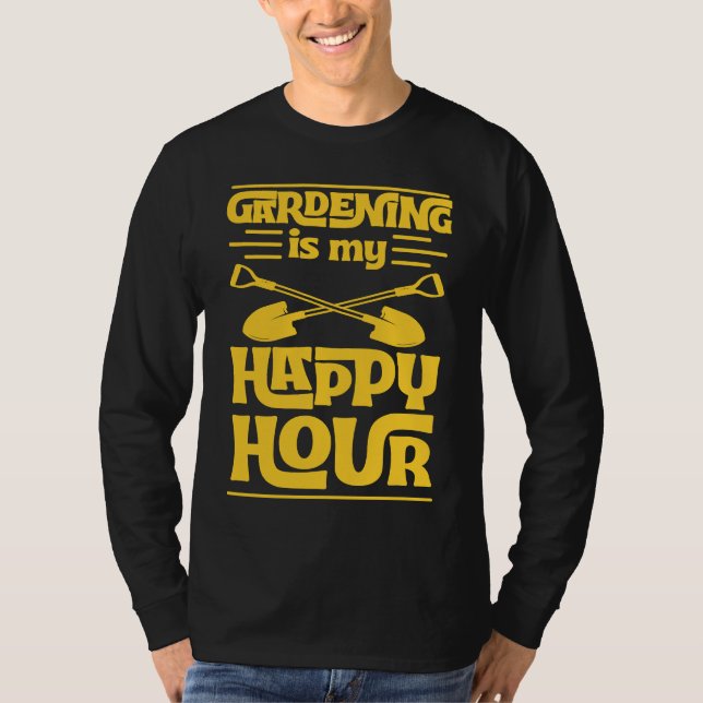 Gardening Is My Happy Hour Funny Cute Gardener Lov T-Shirt (Front)