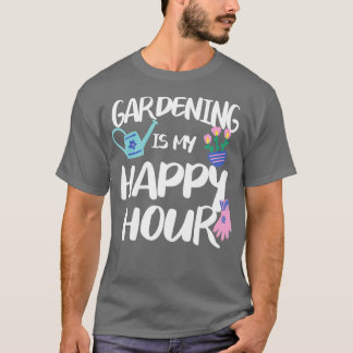 Gardening Is My Happy Hour Garden Gardener TShirt