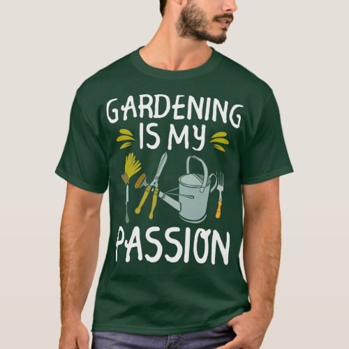 Gardening Is My Passion  Garden Lover Gift   2  T_Shirt