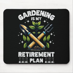 Gardening Is My Retirement Plan Funny For Garden L Mouse Pad
