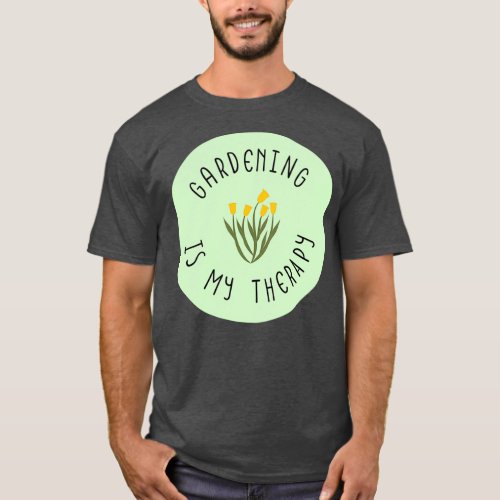 Gardening Is My Therapy     6  T_Shirt