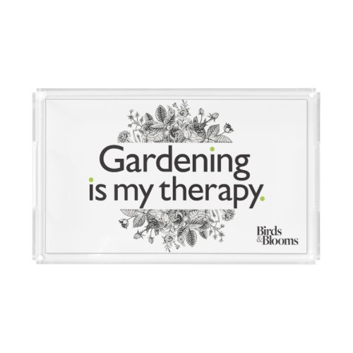 Gardening is my therapy acrylic tray