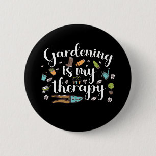Gardening Is My Therapy Funny Gardener Plants Button