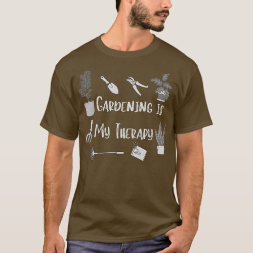 Gardening Is My Therapy Gardening Tools Version  T_Shirt