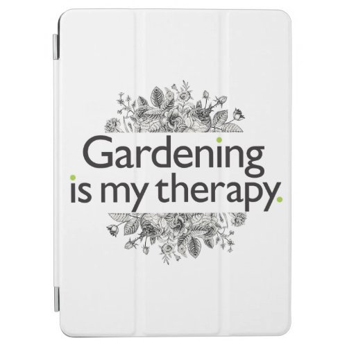 Gardening is my therapy iPad air cover