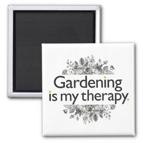 Gardening is my therapy magnet