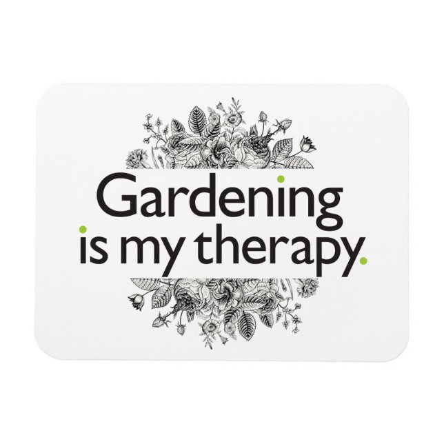 Gardening is my therapy magnet (Horizontal)