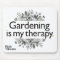 Gardening is my therapy