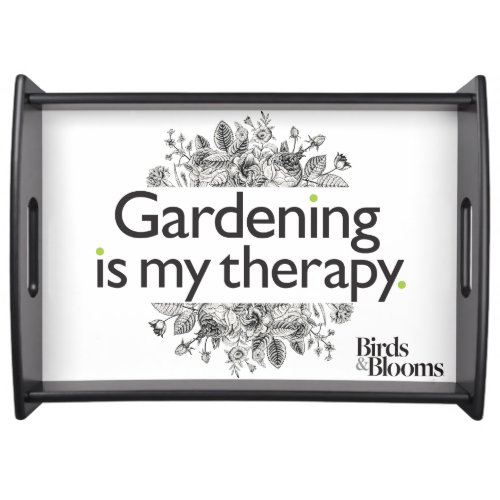 Gardening is my therapy serving tray