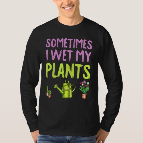 Gardening Is My Therapy Sometimes I Wet My Pants G T_Shirt