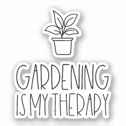 Gardening is my therapy sticker