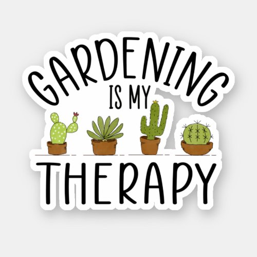 Gardening Is My Therapy  Sticker